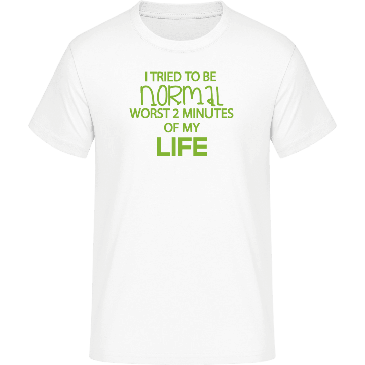 I Tried To Be Normal Worst 2 Minutes Of My Life Camiseta 0 image