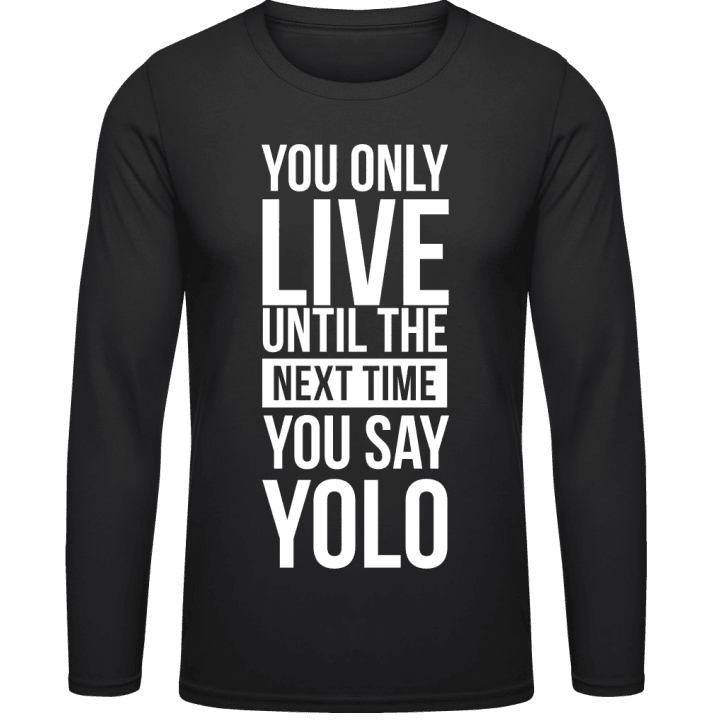 Live Until The Next YOLO Shirt met lange mouwen 0 image