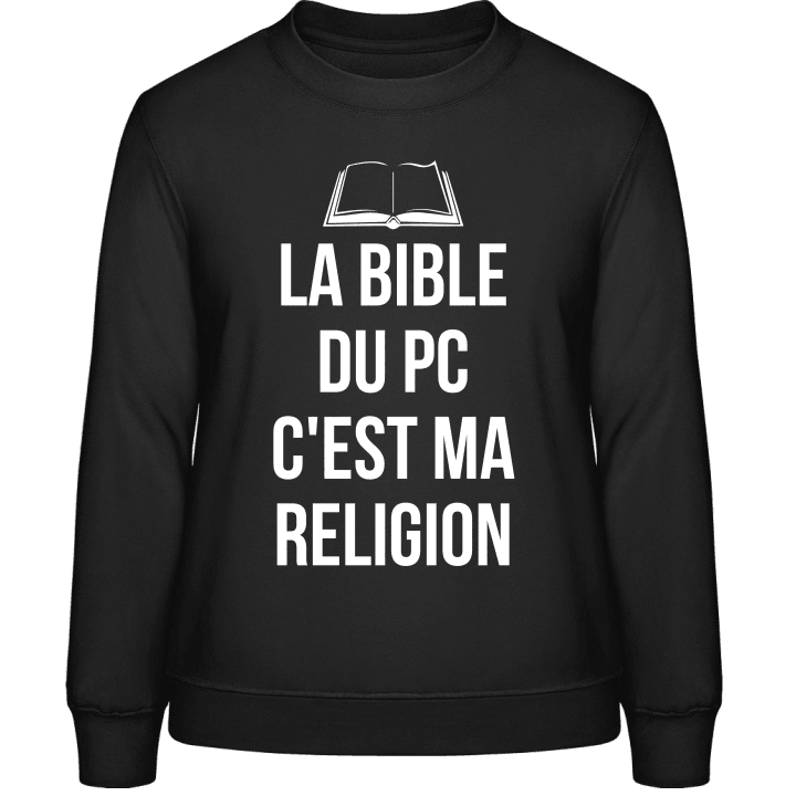 La Bible du pc c'est ma religion Women Sweatshirt contain pic
