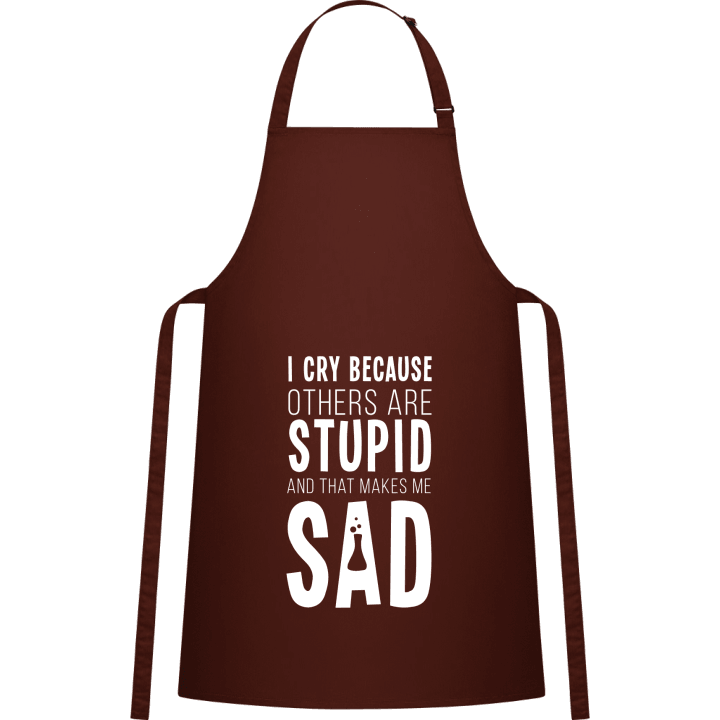 I Cry Because Others Are Stupid Kitchen Apron 0 image