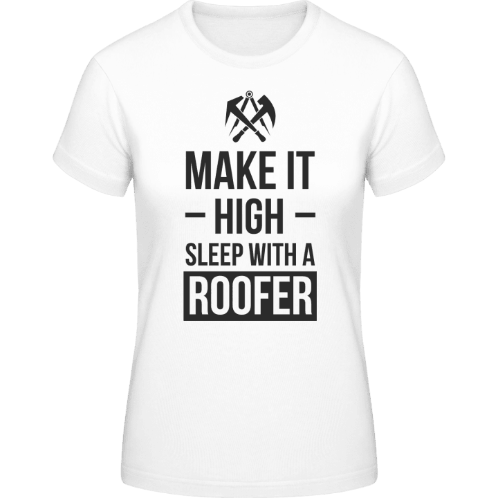 Make It High Sleep With A Roofer Vrouwen T-shirt contain pic