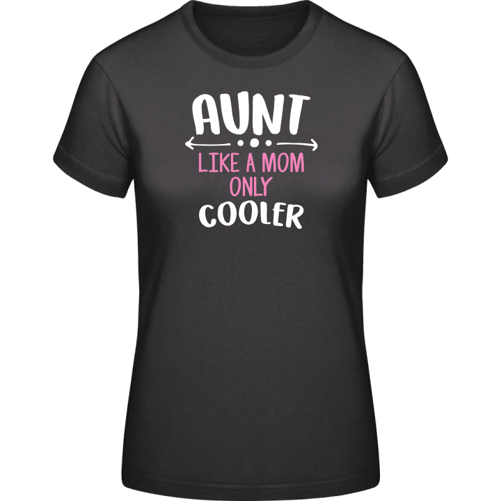Aunt, Like A Mom Only Cooler Vrouwen T-shirt 0 image
