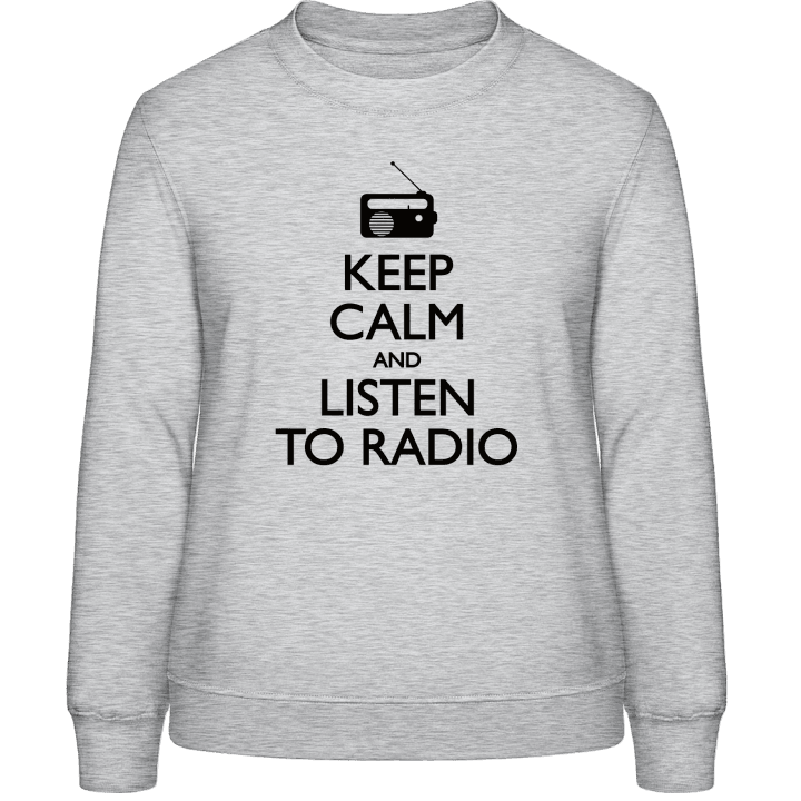 Keep Calm and Listen to Radio Frauen Sweatshirt contain pic