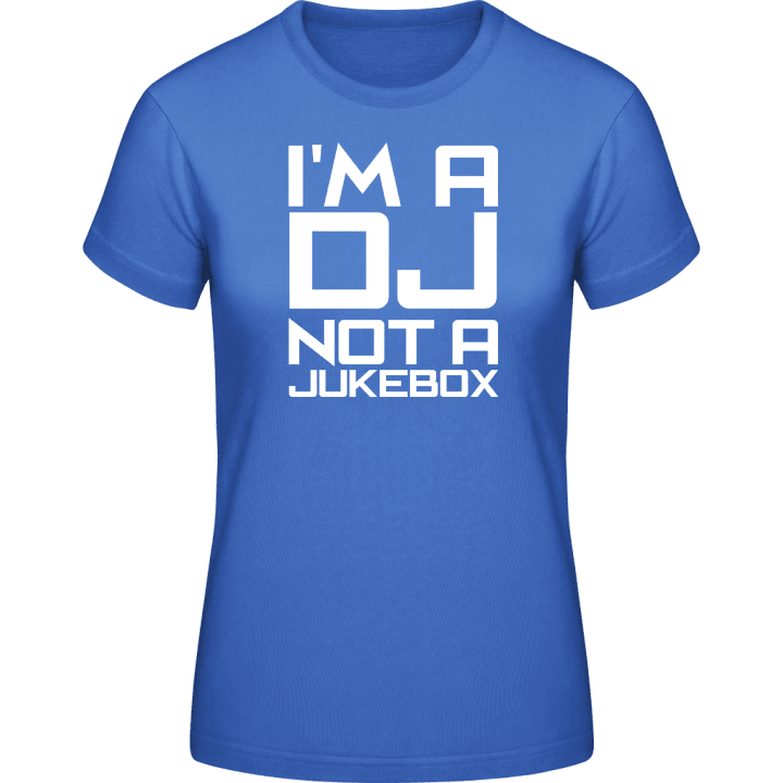 I'm a DJ not a Jukebox T-skjorte for kvinner contain pic