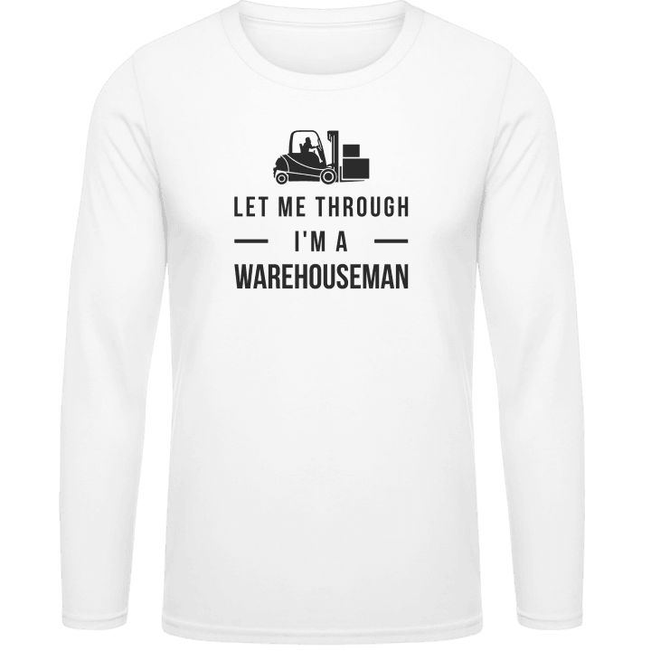 Let Me Through I'm A Warehouseman Langarmshirt contain pic