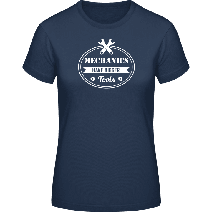Mechanics Have Bigger Tools Vrouwen T-shirt contain pic