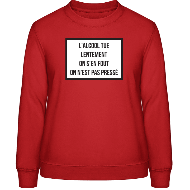 L'alcool tue lentement on s'en fout Sudadera de mujer contain pic