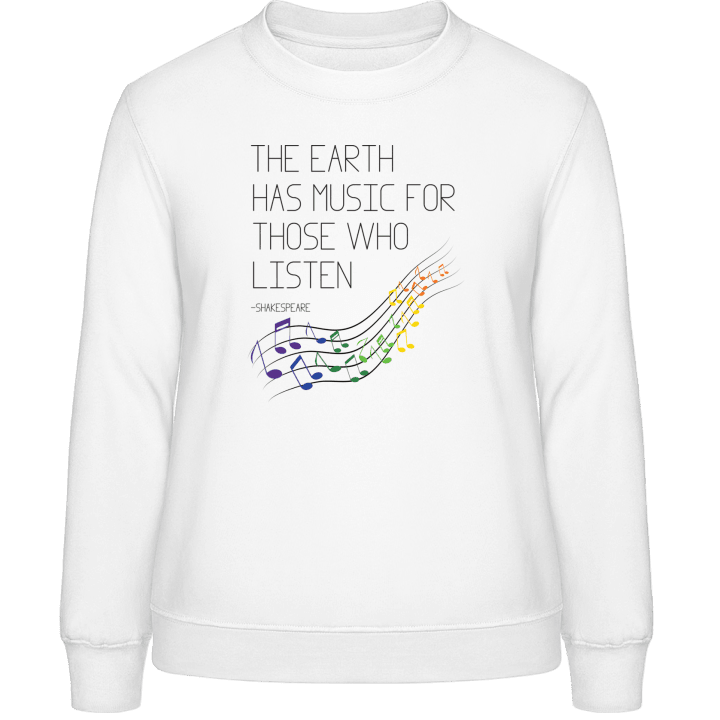 The earth has music for those who listen Women Sweatshirt contain pic