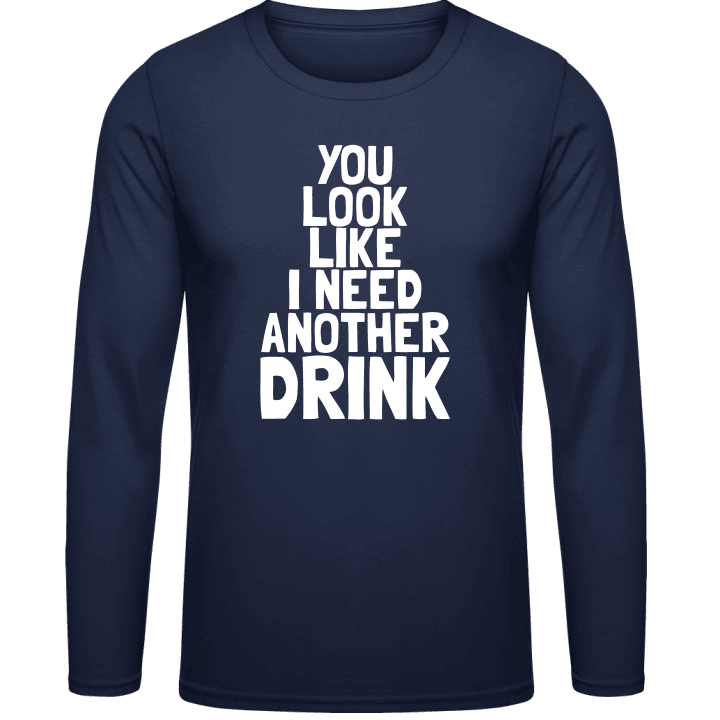 I Need Another Drink Langarmshirt contain pic