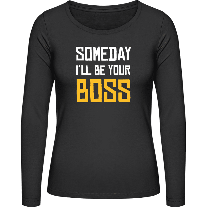 Someday I'll Be Your Boss Langermet skjorte for kvinner contain pic