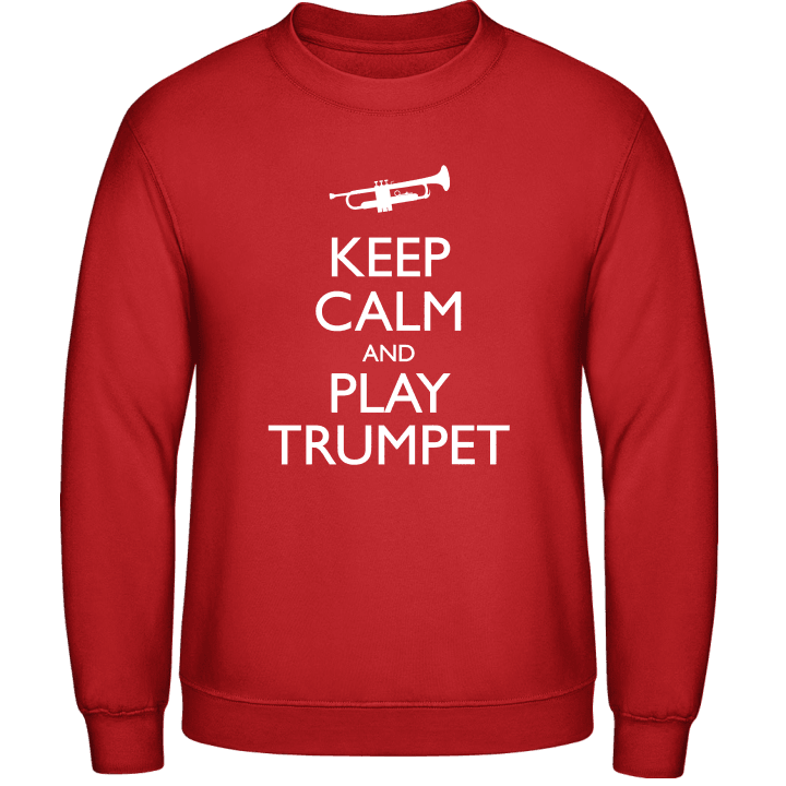 Keep Calm And Play Trumpet Sweatshirt contain pic