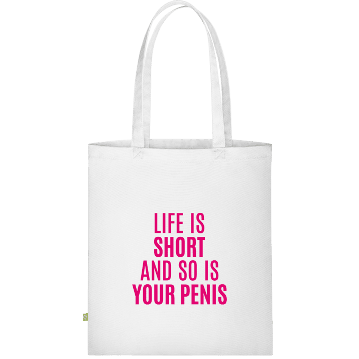 Life Is Short And So Is Your Penis Bolsa de tela contain pic
