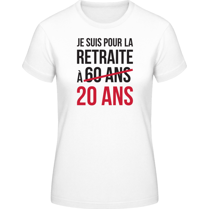 Je suis pour la retrtaite à 60 ans 20 ans Frauen T-Shirt 0 image