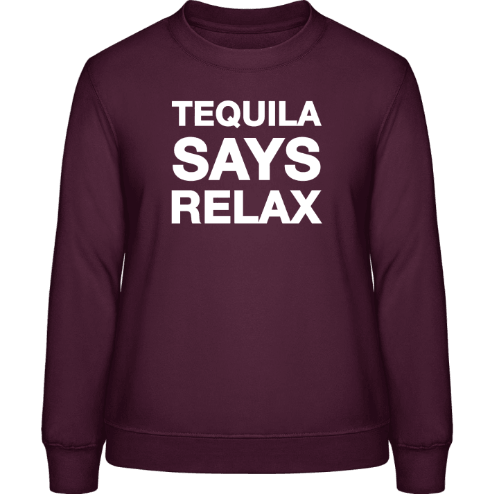 Tequila Says Relax Sweatshirt för kvinnor contain pic