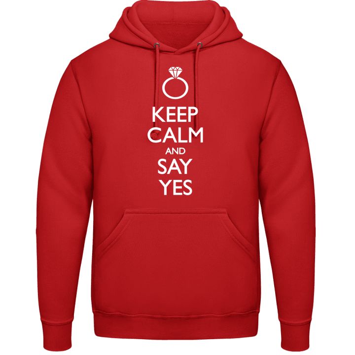 Keep Calm And Say Yes Hoodie contain pic