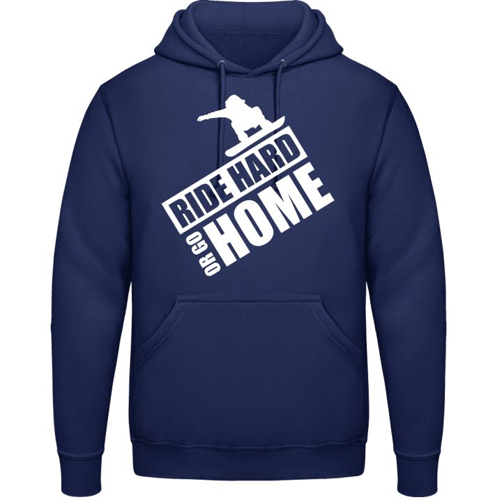Ride Hard Or Go Home Snowboarder Hoodie contain pic