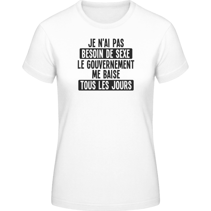 Le gouvernement me baise tous le jours Frauen T-Shirt 0 image