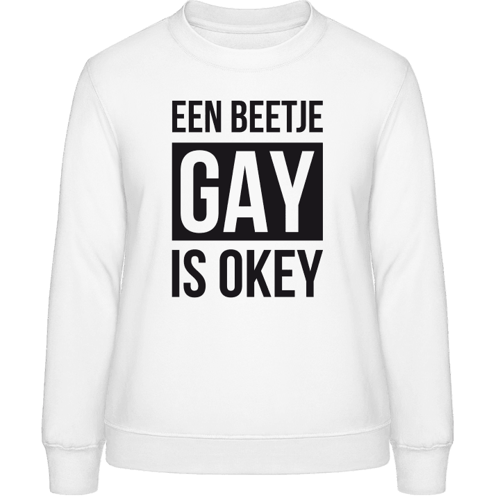 Een beetje gay is OKEY Vrouwen Sweatshirt contain pic