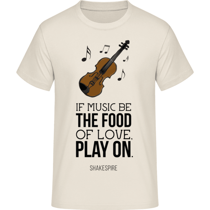 If Music Be The Food Of Love Play On Maglietta 0 image