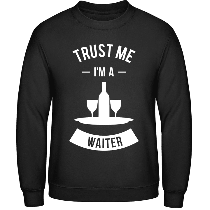 Trust Me I'm A Waiter Sweatshirt contain pic