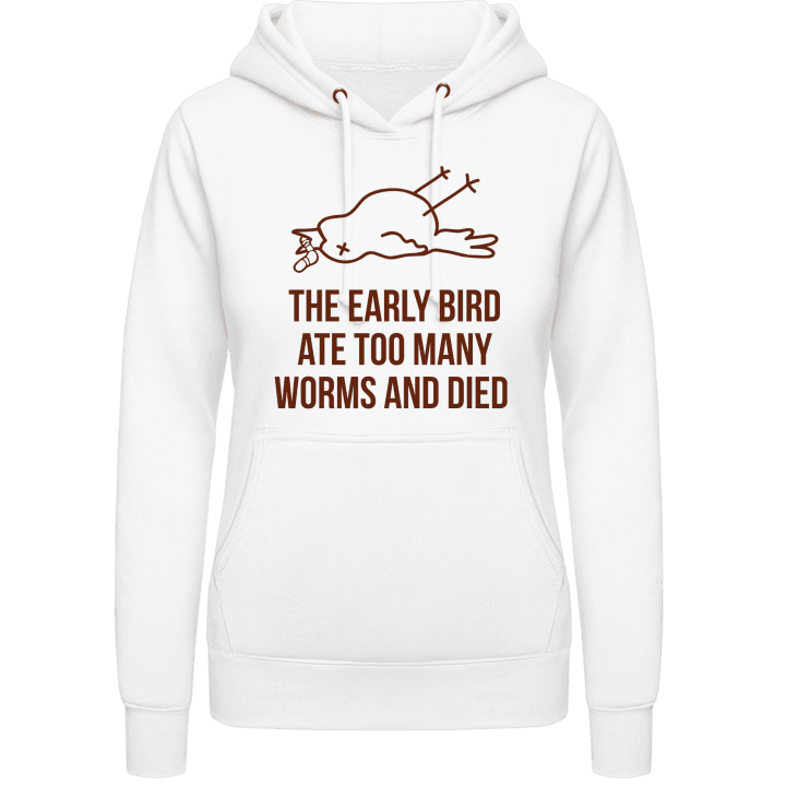 The Early Worm Ate Too Many Worms And Died Hoodie för kvinnor 0 image