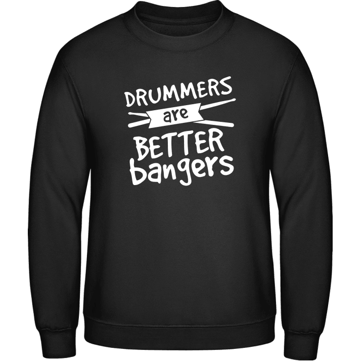 Drummers Are Better Bangers Sweatshirt 0 image