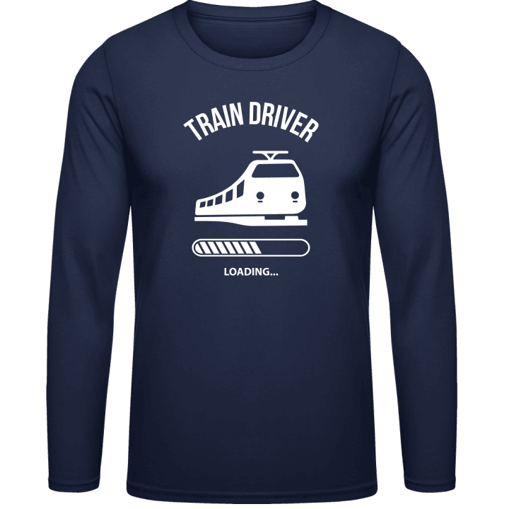 Train Driver Loading Long Sleeve Shirt contain pic