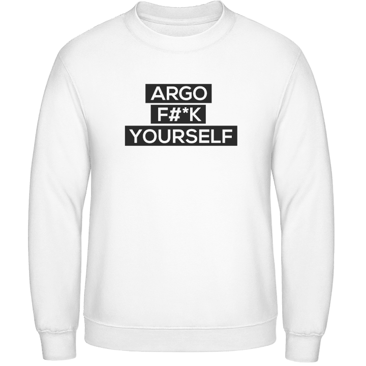 Argo Fuck Yourself Sweatshirt contain pic