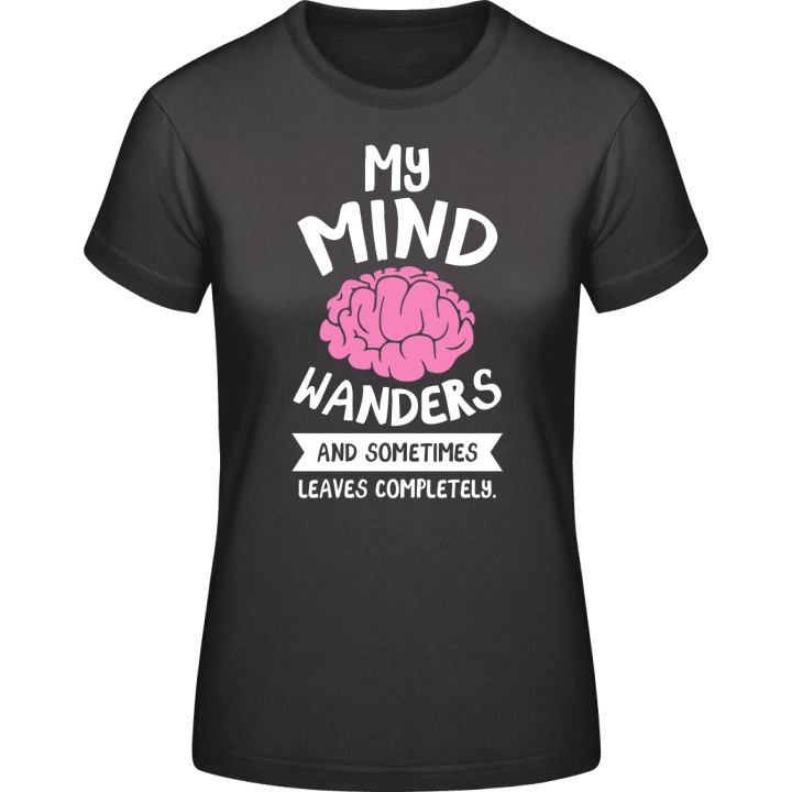 My Mind Wanders And Sometimes Leaves Completely Vrouwen T-shirt 0 image