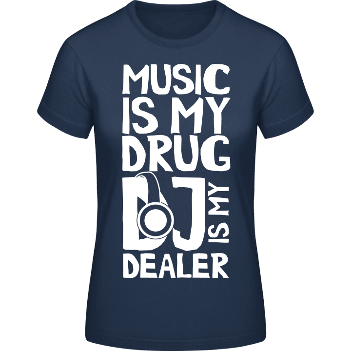 Music Is My Drug DJ Is My Dealer T-shirt för kvinnor contain pic
