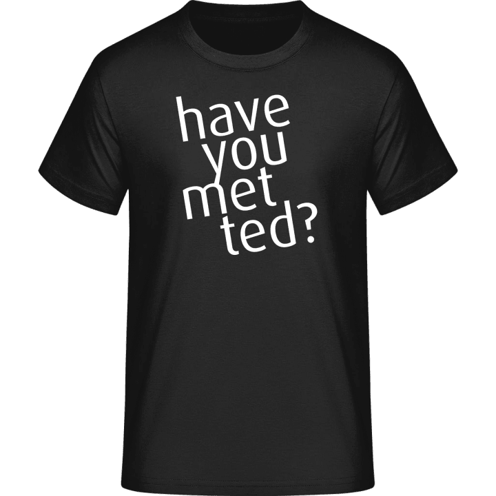 Have You Met Ted T-paita 0 image