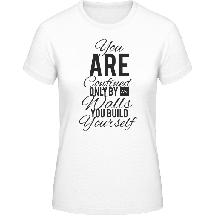 You Are Confined By Walls You Build Vrouwen T-shirt contain pic