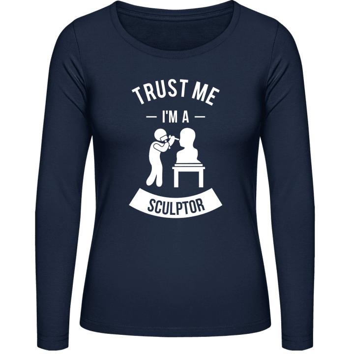 Trust Me I'm A Sculptor Vrouwen Lange Mouw Shirt contain pic