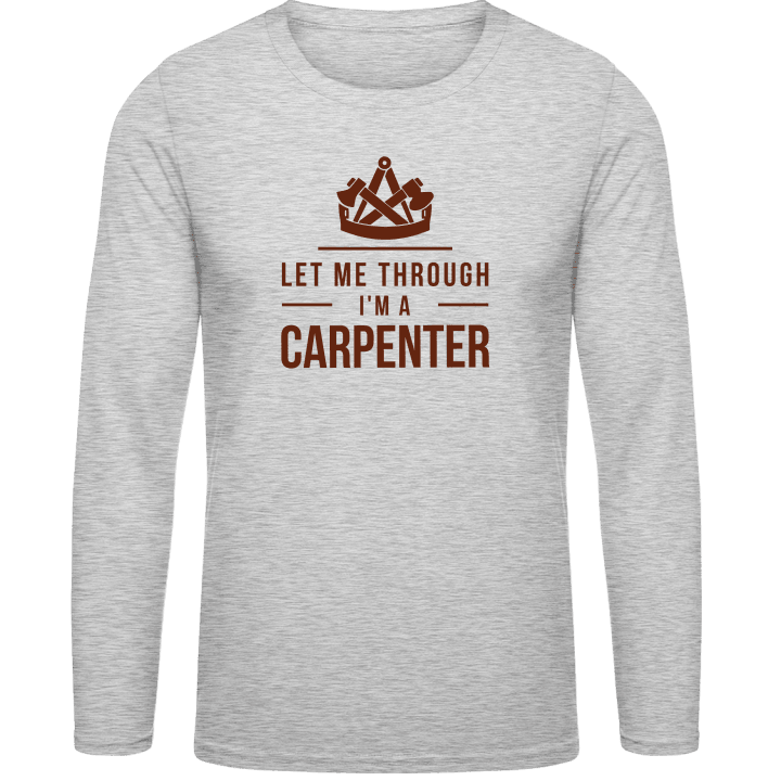 Let Me Through I´m A Carpenter T-shirt à manches longues contain pic