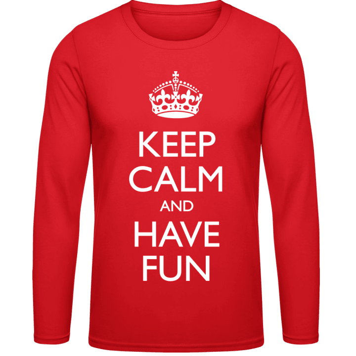 Keep Calm And Have Fun Langarmshirt contain pic