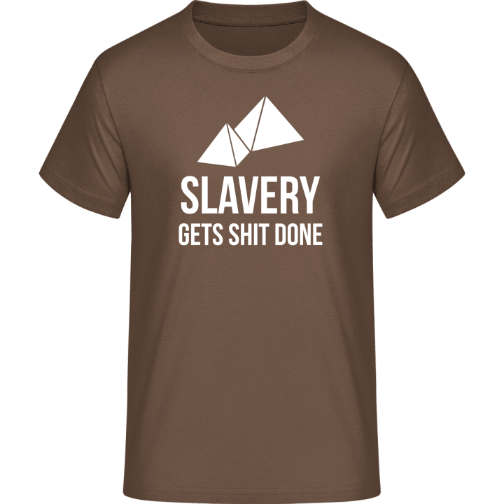 Slavery Gets Shit Done T-Shirt contain pic