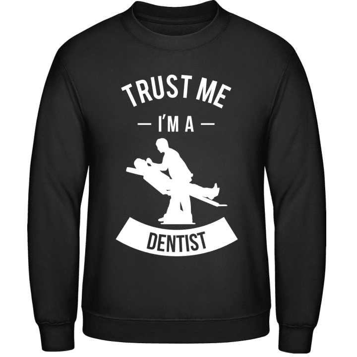 Trust me I'm a Dentist Sudadera contain pic