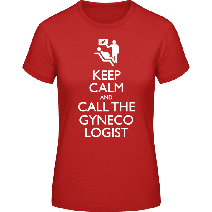 Keep Calm And Call The Gynecologist Vrouwen T-shirt contain pic