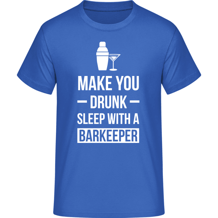 Make You Drunk Sleep With A Barkeeper Camiseta 0 image