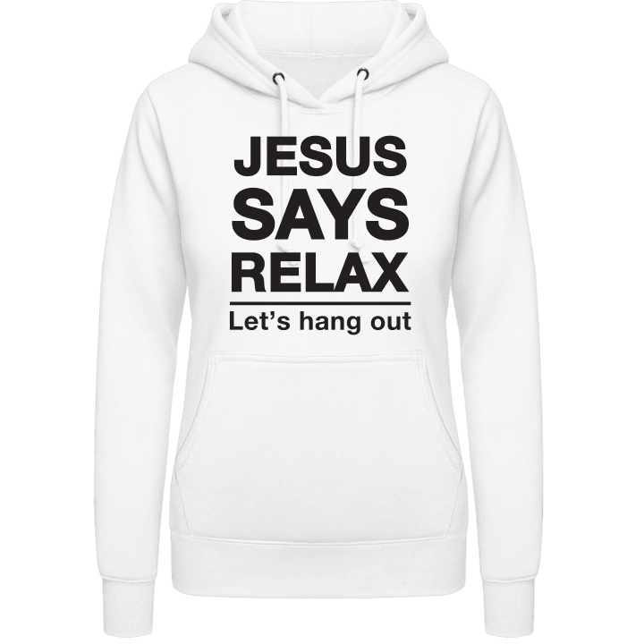 Jesus Says Relax Hoodie för kvinnor contain pic