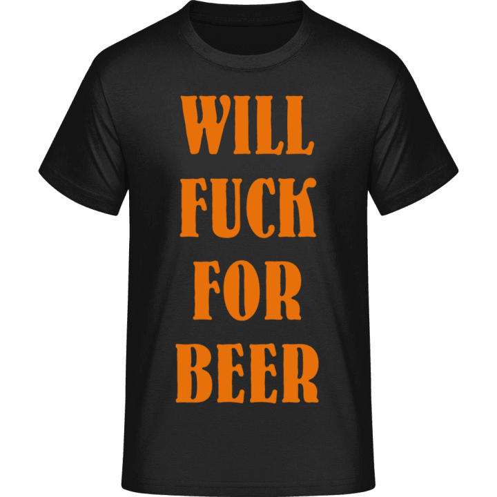 Will Fuck For Beer T-skjorte 0 image