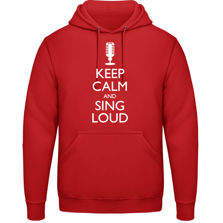 Keep Calm And Sing Loud Hoodie contain pic