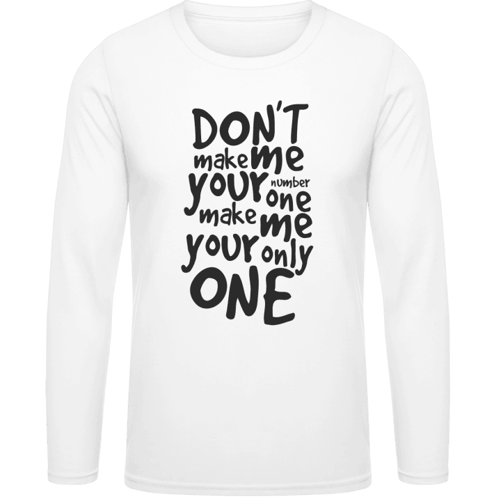 Make me your only one T-shirt à manches longues contain pic