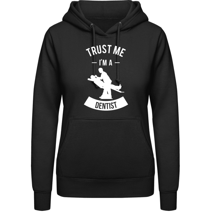 Trust me I'm a Dentist Vrouwen Hoodie contain pic