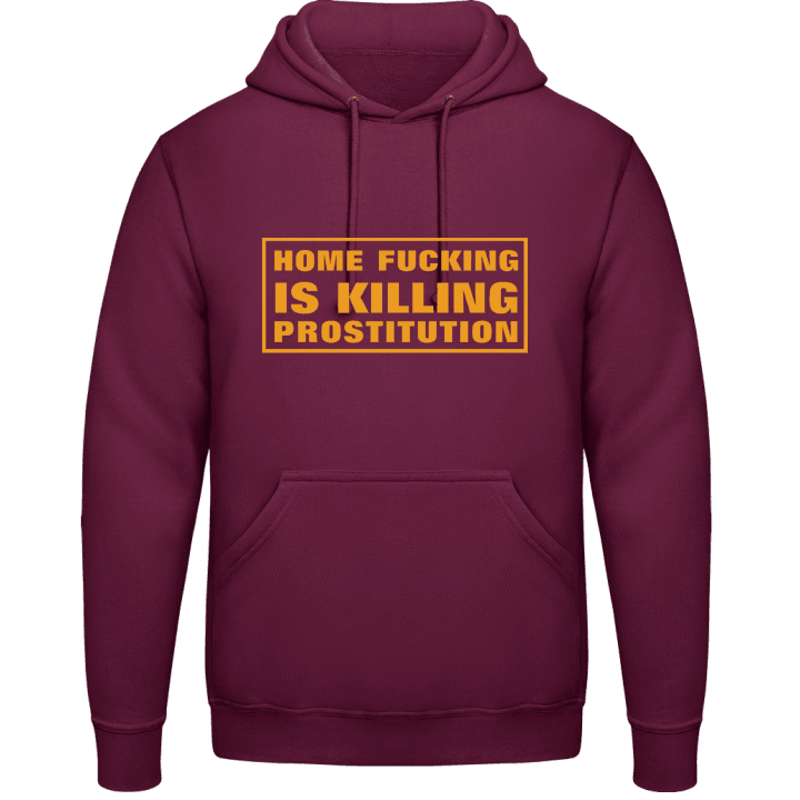 Home Fucking Vs Prostitution Hoodie contain pic