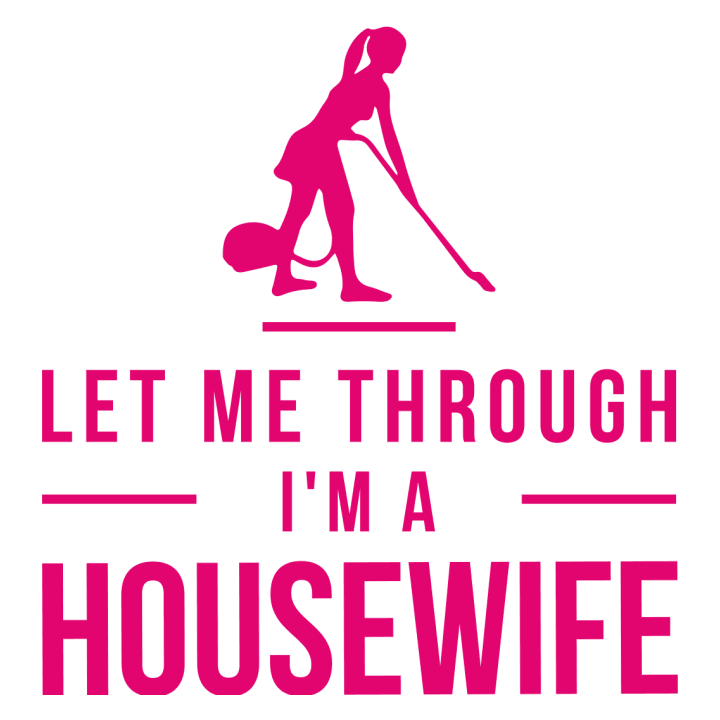 Let Me Through I´m A Housewife Camisa de manga larga para mujer 0 image