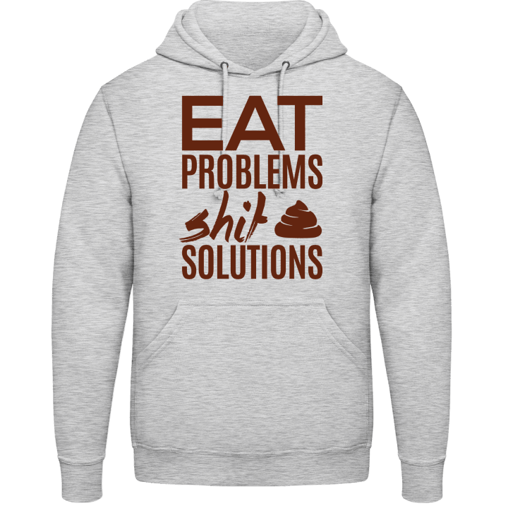 Eat Problems Shit Solutions Huvtröja contain pic