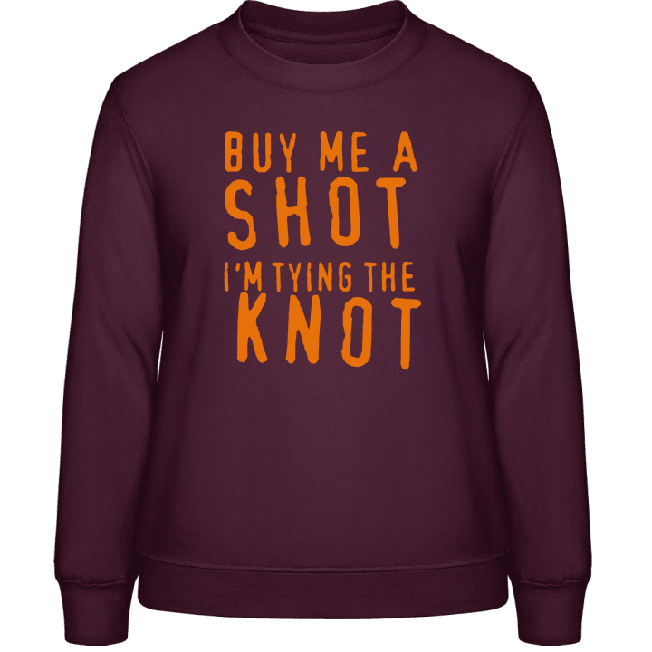 Buy Me A Shot Frauen Sweatshirt contain pic