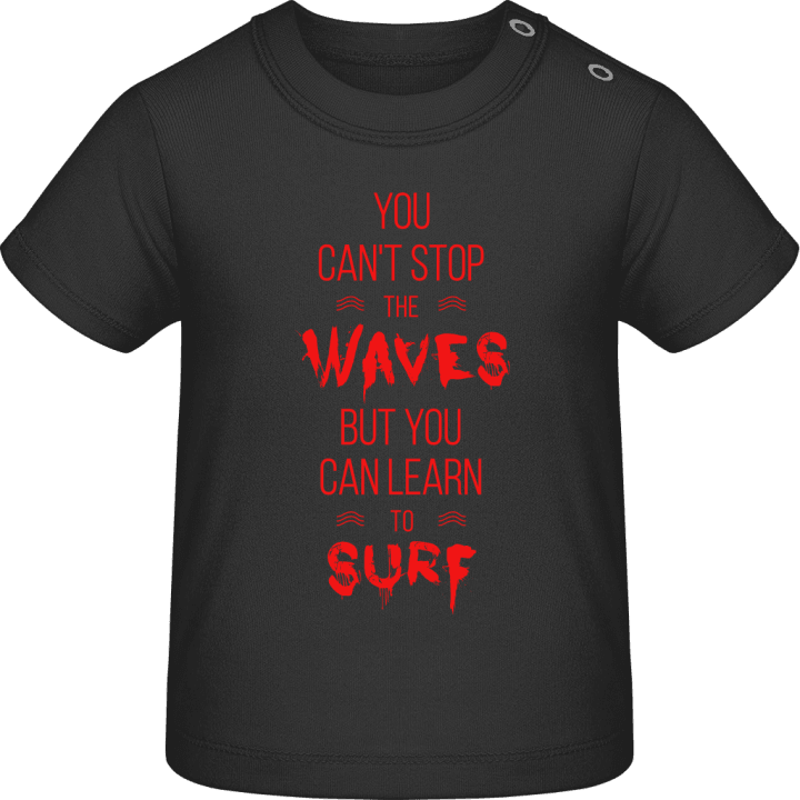 You Can't Stop The Waves Camiseta de bebé contain pic