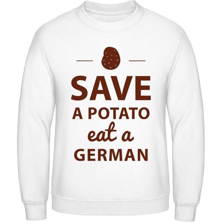 Save A Potato Eat A German Sweatshirt contain pic